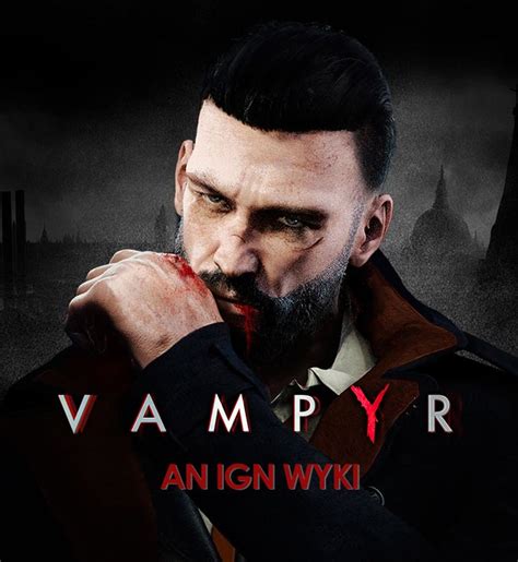 Vampyr Walkthrough and Guide